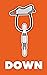 Down: The Complete Descent Manual for Climbers, Alpinists and Mountaineers (Cragmanship Book 3)