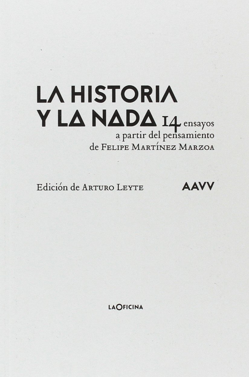 La historia y la nada: 14 ensayos a partir del pensamiento de Felipe Martínez Marzoa (Paperback)