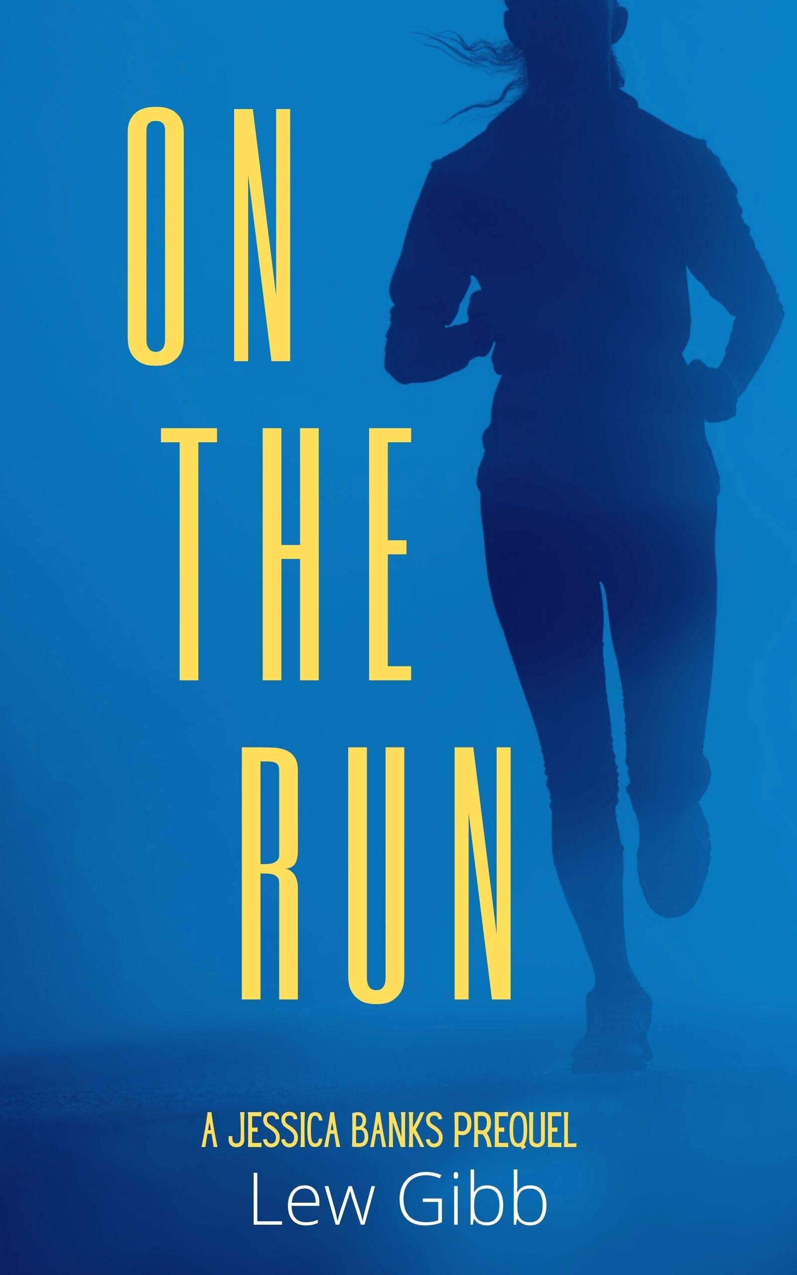 On The Run: A Jessica Banks Thriller Prequel (Jessica Banks Thrillers)