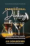 Professional Drinking: A Spirited Guide to Wine, Cocktails and Confident Business Entertaining