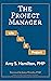 The Project Manager by Amy S. Hamilton