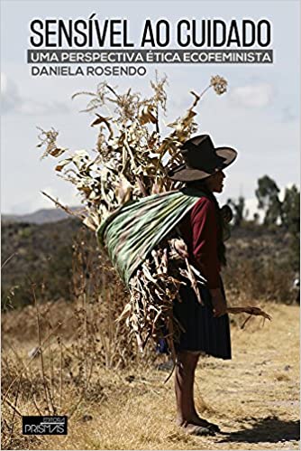 Sensível ao Cuidado. Uma Perspectiva Ética Ecofeminista