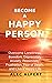 Become a Happy Person: Over...