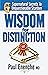 WISDOM FOR DISTINCTION: Six Supernatural Secrets to Unquestionable Stardom (Destiny and Dignity Series)