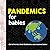 Pandemics for Babies: Expla...