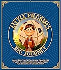 Little Pilgrim's Big Journey: John Bunyan's Pilgrim's Progress Fully Illustrated & Adapted for Kids (The Pilgrim's Progress for Kids Book 1)