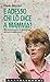 E adesso chi lo dice a mamma? Gli Omosessuali e il coming out: Racconti e Confessioni