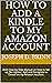 HOW TO ADD A KINDLE TO MY AMAZON ACCOUNT by Joseph D. Brinn