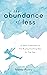 The Abundance of Less: A So...