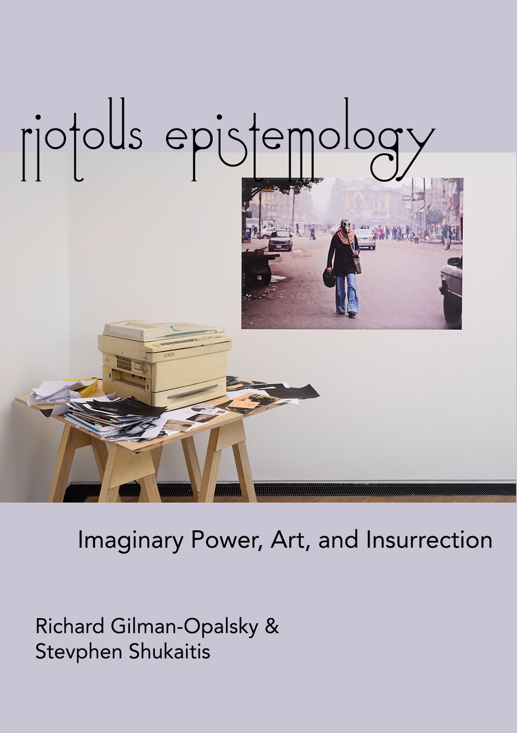 Riotous Epistemology: Imaginary Power, Art and Insurrection