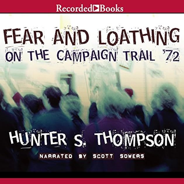 Fear and Loathing: On the Campaign Trail '72