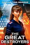 The Great Destroyers by Caroline Tung Richmond