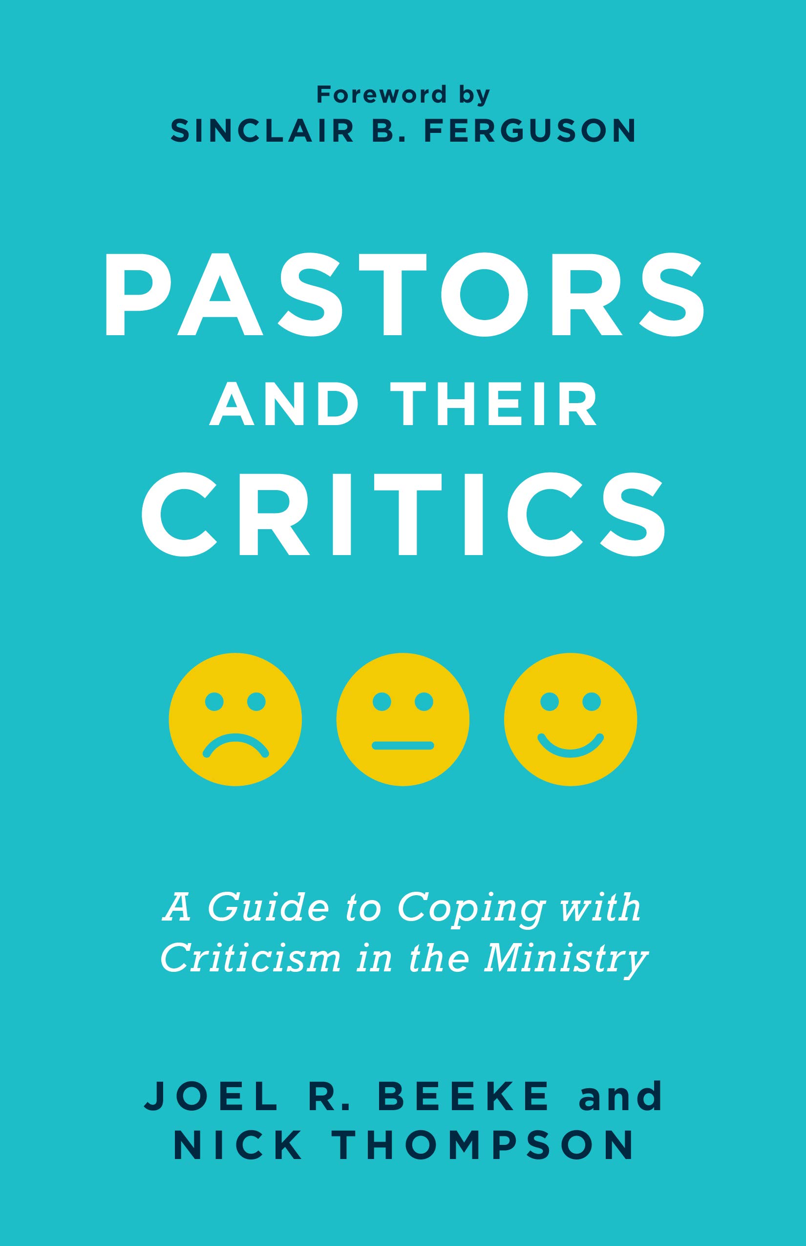 Pastors and Their Critics: A Guide to Coping with Criticism in the Ministry (Kindle Edition)