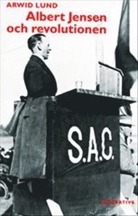 Albert Jensen och revolutionen. Syndikalismens revolutionära idéer 1900–1950