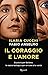 Il coraggio e l'amore: Giustizia per Stefano: la nostra battaglia per arrivare alla verità