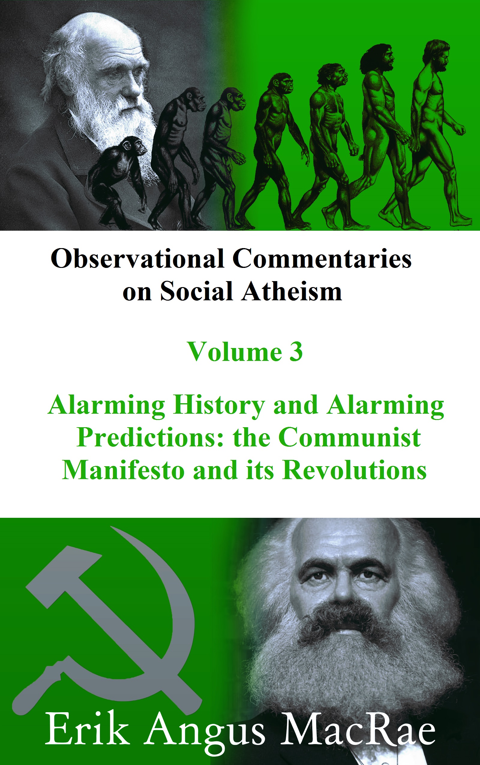 Alarming History and Alarming Predictions: the Communist Manifesto and its Revolutions ( Observational Commentaries on Social Atheism, #3 )