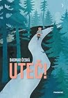 Uteč! by Dagmar Česká