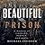 Beautiful Prison: A Memoir of Isolation, Neglect, and Abuse