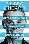 Forte come l'acqua by Filippo Ongaro