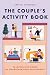 The Couple's Activity Book by Crystal Schwanke