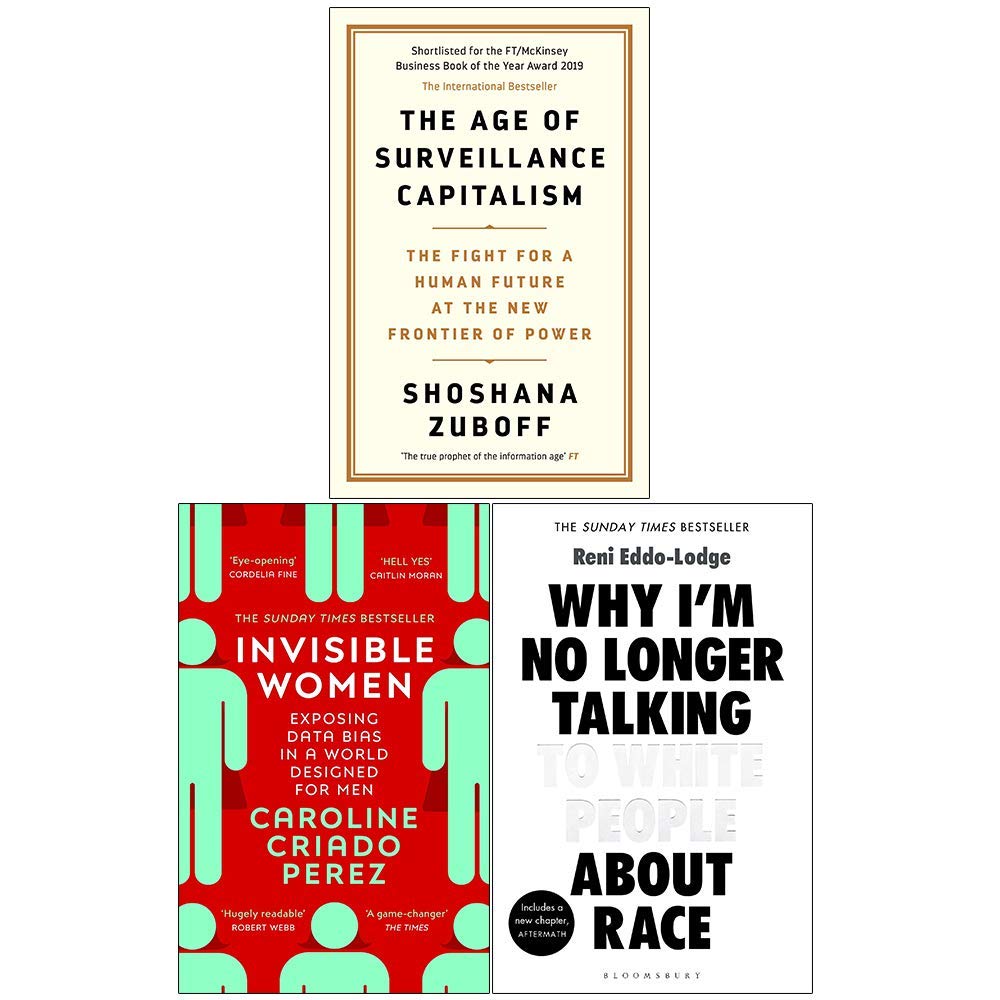The Age of Surveillance Capitalism / Invisible Women / Why I’m No Longer Talking to White People About Race (Paperback)