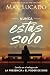 Nunca estás solo: Confía en el milagro de la presencia y el poder de Dios (Spanish Edition)