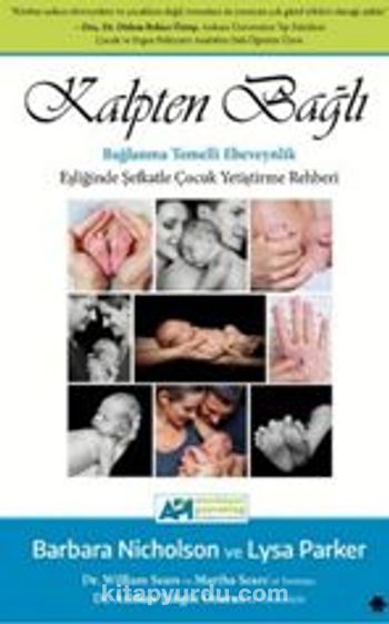 Kalpten Bağlı Bağlanma Temelli Ebeveynlik Eşliğinde Şefkatle Çocuk Yetiştirme Rehberi (Unknown Binding)