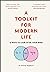 A Toolkit for Modern Life: 53 Ways to Look After Your Mind