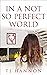 IN A NOT SO PERFECT WORLD