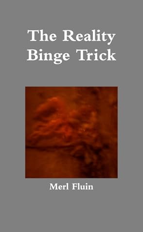 The Reality Binge Trick by Merl Fluin