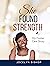 SHE FOUND STRENGTH by Jocelyn Bishop