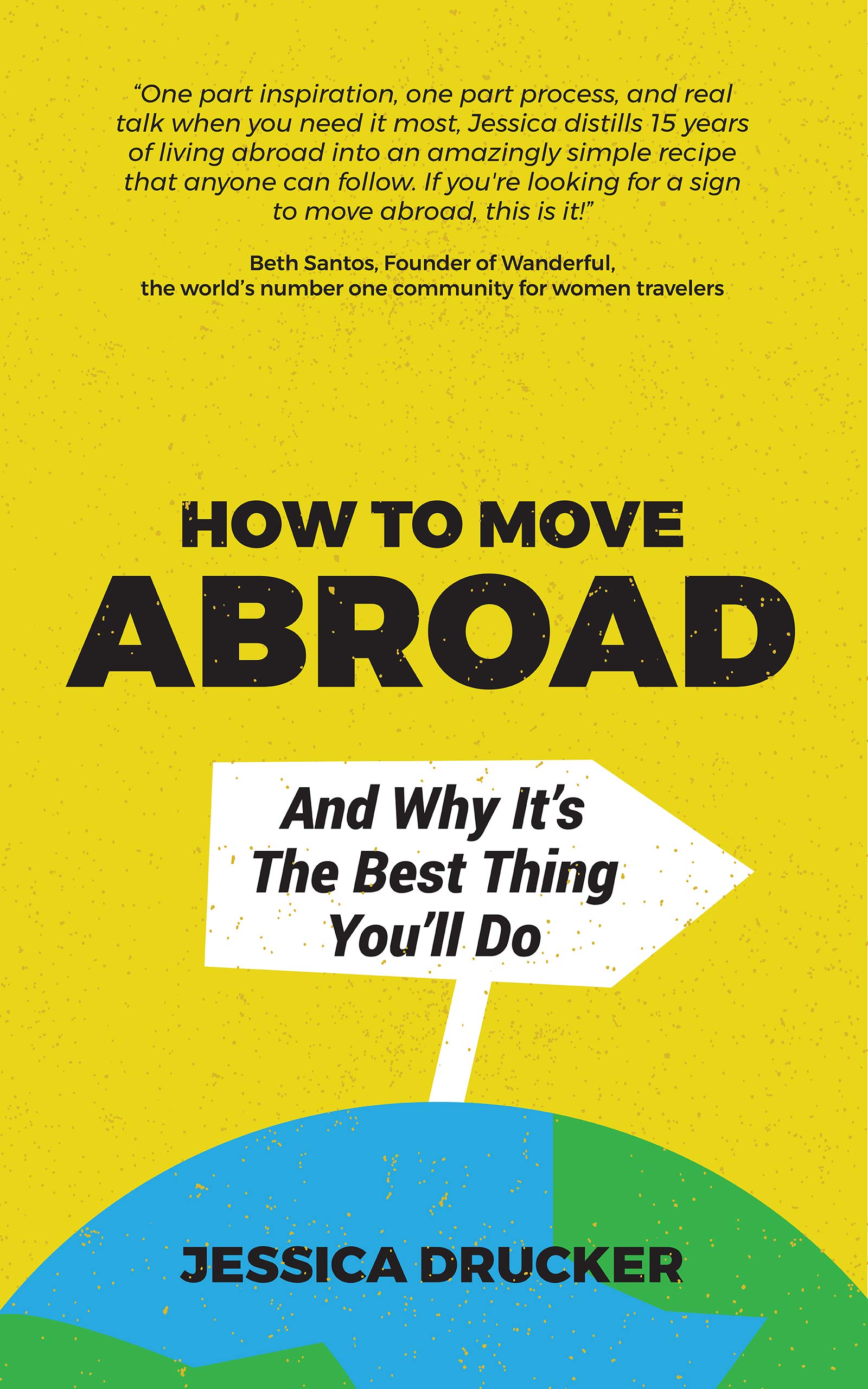 How To Move Abroad And Why It's The Best Thing You'll Do (Kindle Edition)