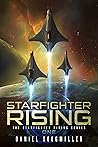 Starfighter Rising: An Epic SciFi Adventure (Starfighter Rising Series Book 1) Starfighter Rising: An Epic SciFi Adventure (Starfighter Rising Series Book 1)