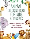 Animal Coloring Book for Kids & Toddlers: Learn the Alphabet and Have Fun with the Cutest Animals Animal Coloring Book for Kids & Toddlers: Learn the Alphabet and Have Fun with the Cutest Animals