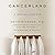 Cancerland: A Medical Memoir