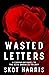Wasted Letters (The Neon Darkness Trilogy, #4)