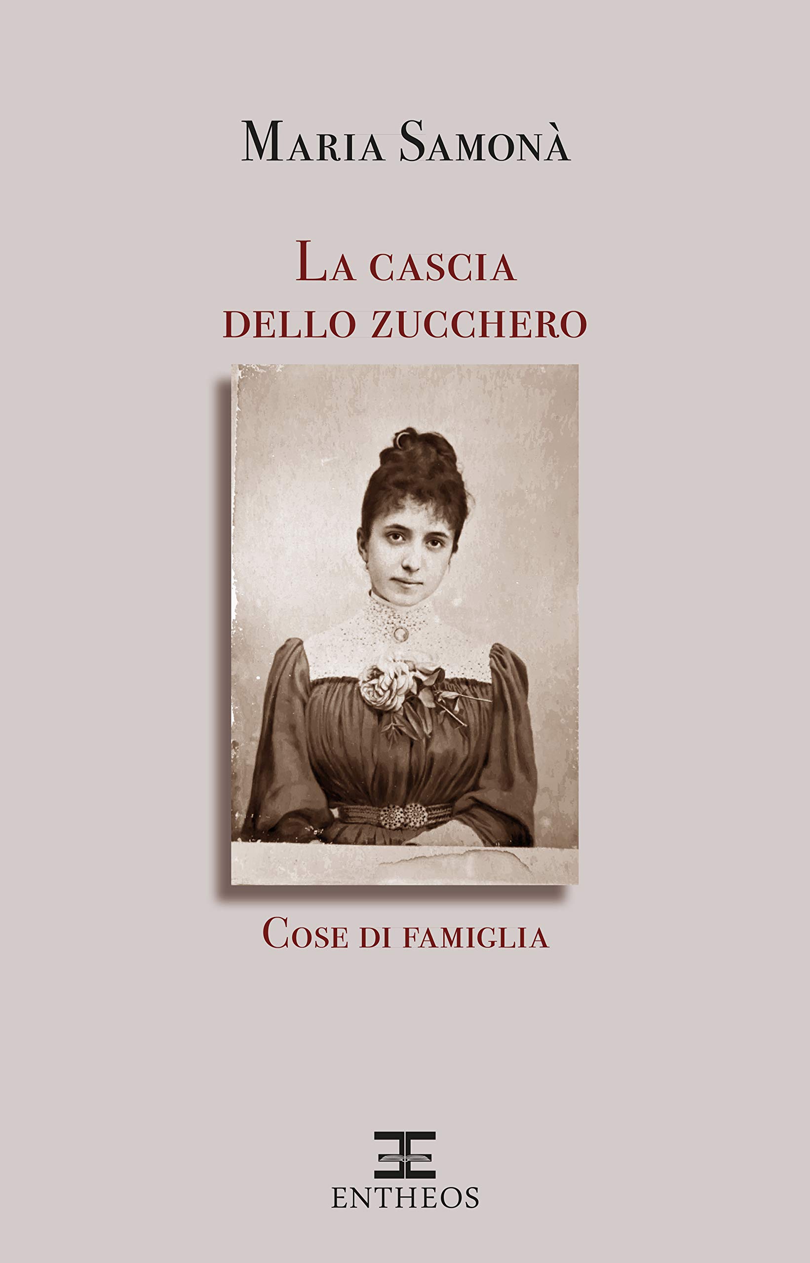 La cascia dello zucchero: Cose di famiglia (La Narrativa di Entheos) (Italian Edition)