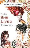 Then, She Lived E...