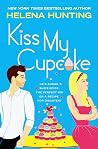 Kiss My Cupcake by Helena Hunting