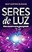 Seres de luz (Spanish Edition)