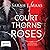 A Court of Thorns and Roses (A Court of Thorns and Roses, #1)