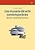 Los museos de arte contemporáneo.: Noción y desarrollo histórico (Spanish Edition)