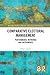 Comparative Electoral Management: Performance, Networks and Instruments (Routledge Studies in Elections, Democracy and Autocracy)