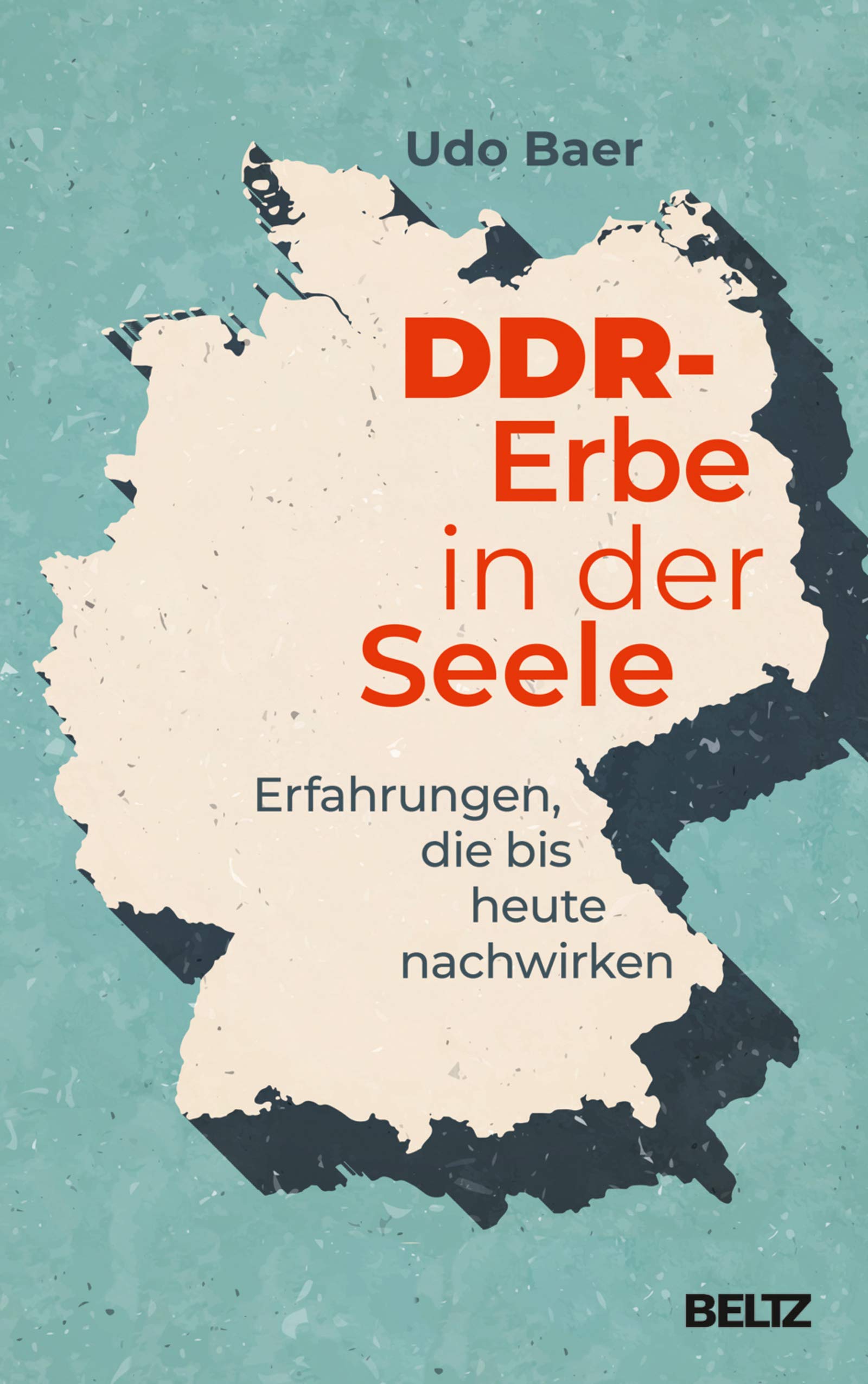 DDR-Erbe in der Seele: Erfahrungen, die bis heute nachwirken (German Edition)