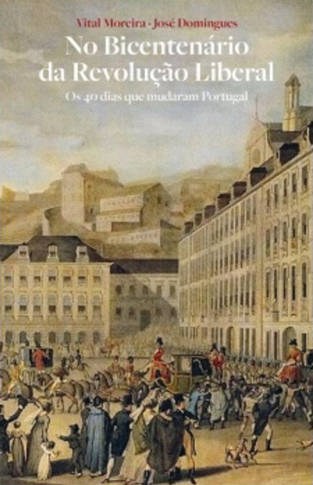 No Bicentenário da Revolução Liberal - Vol. II - Os 40 dias que mudaram Portugal