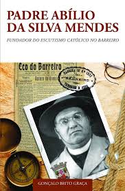 Padre Abílio da Silva Mendes : fundador do escutismo católico no Barreiro