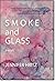 Smoke and Glass