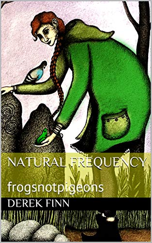 Natural Frequency: A Comedy Fantasy (frogsnotpigeons comedy fantasy)