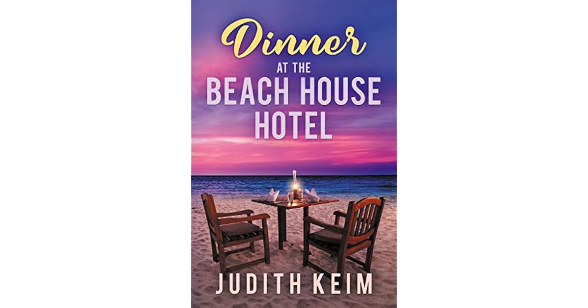Dinner at The Beach House Hotel by Judith S. Keim