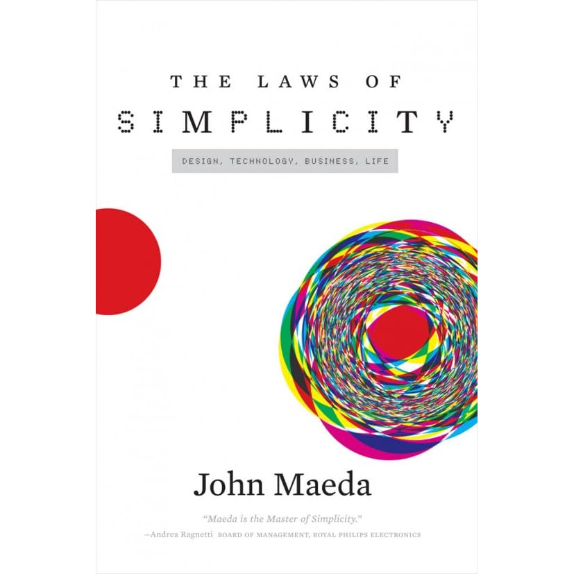 The Laws Of Simplicity Design Technology Business Life By John Maeda